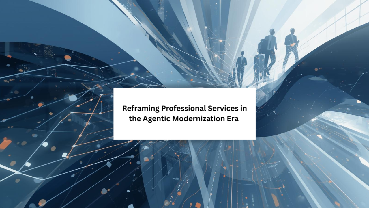 Reframing Professional Services in the Agentic Modernization Era