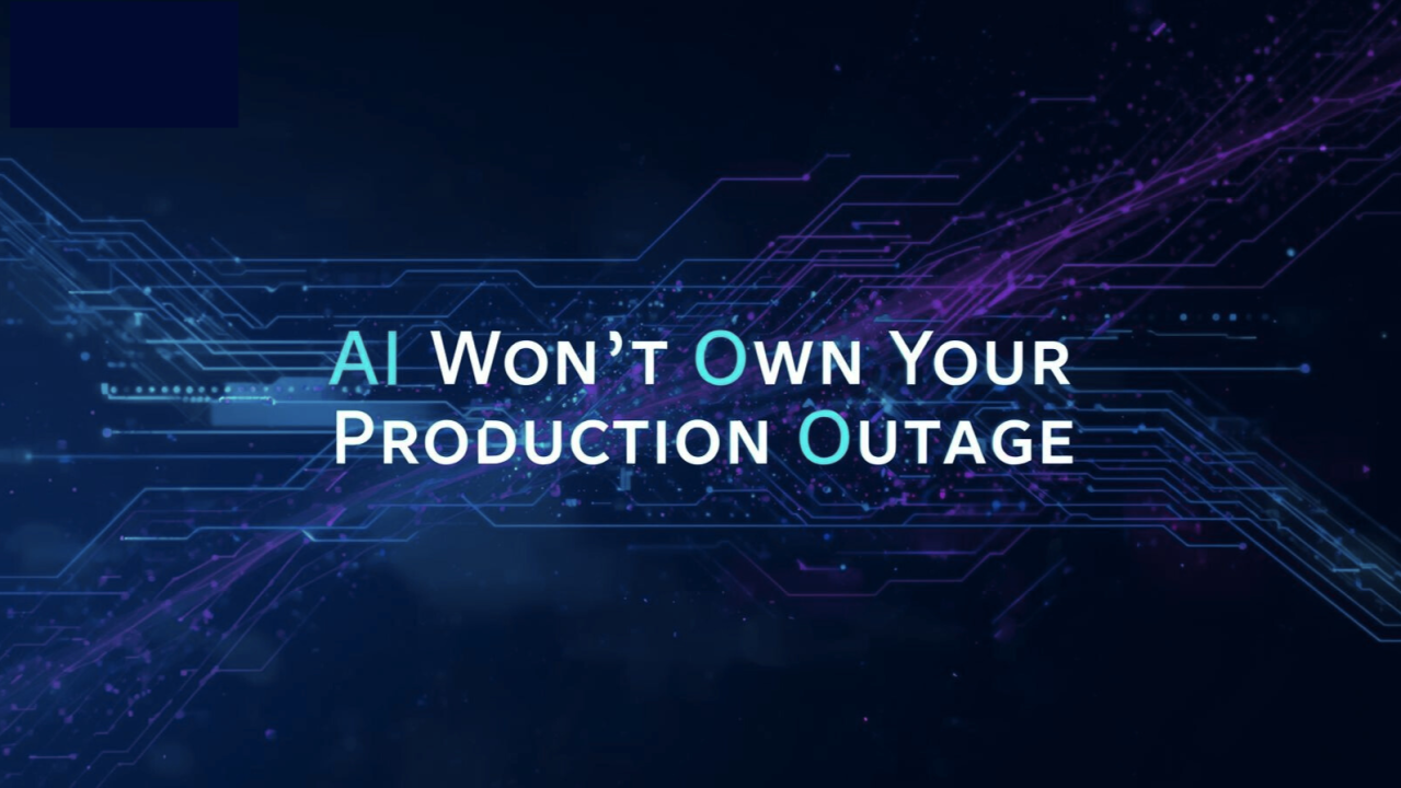 AI Won't Own Your Productio Outage