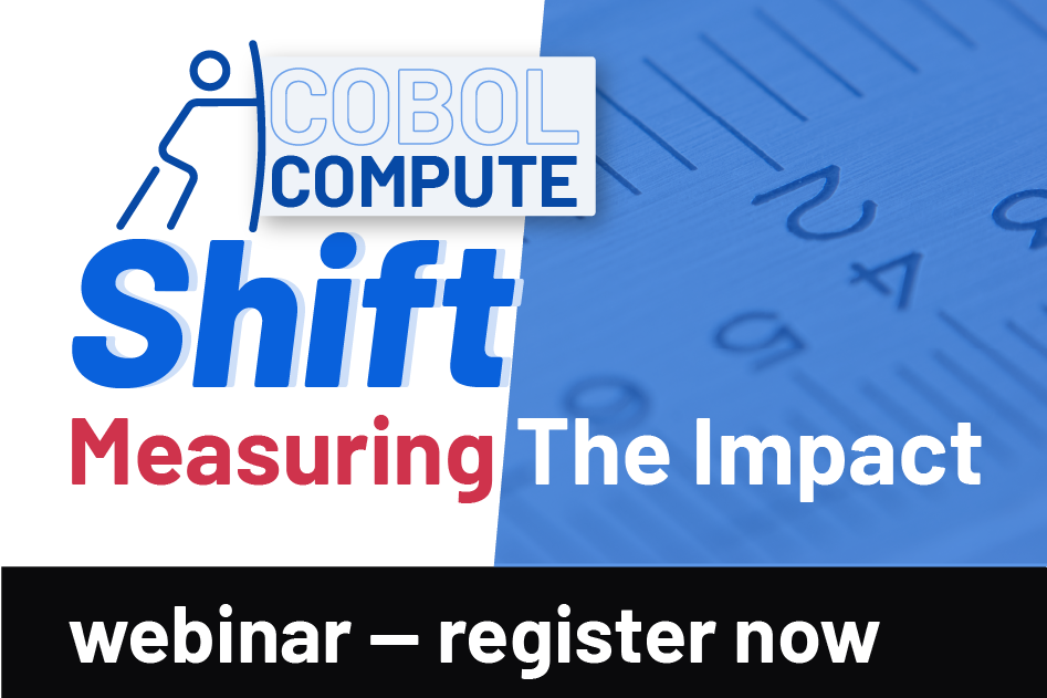 Upcoming Webinar: Measuring the Impact of Shifting COBOL Compute